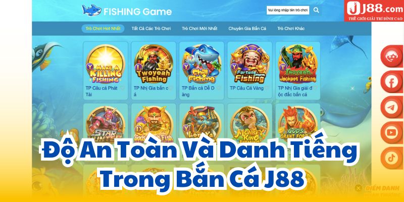 Độ An Toàn Và Danh Tiếng Trong Bắn Cá J88